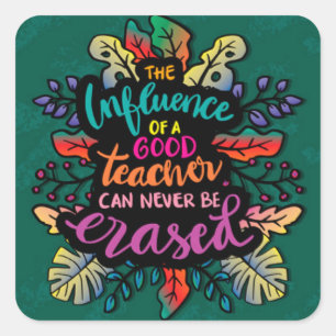 The Influence of a good Teacher  Square Sticker