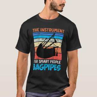 The instrument for smart people bagpipes 1 T-Shirt