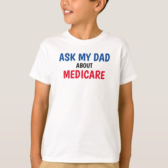 The Insurance Squad - "Ask My Dad About Medicare" T-Shirt (Front)