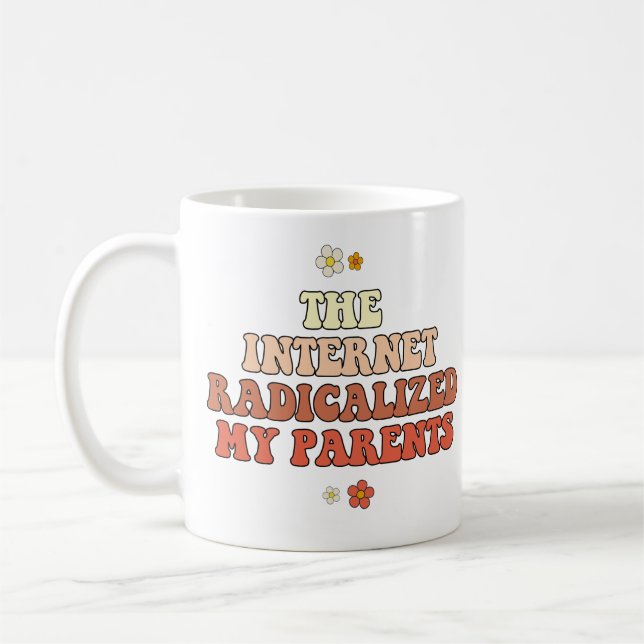 The Internet Radicalised My Parents Coffee Mug (Left)