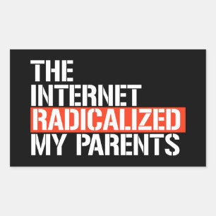 The Internet Radicalised My Parents Rectangular Sticker