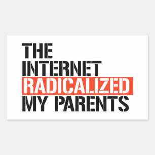 The Internet Radicalised My Parents Rectangular Sticker