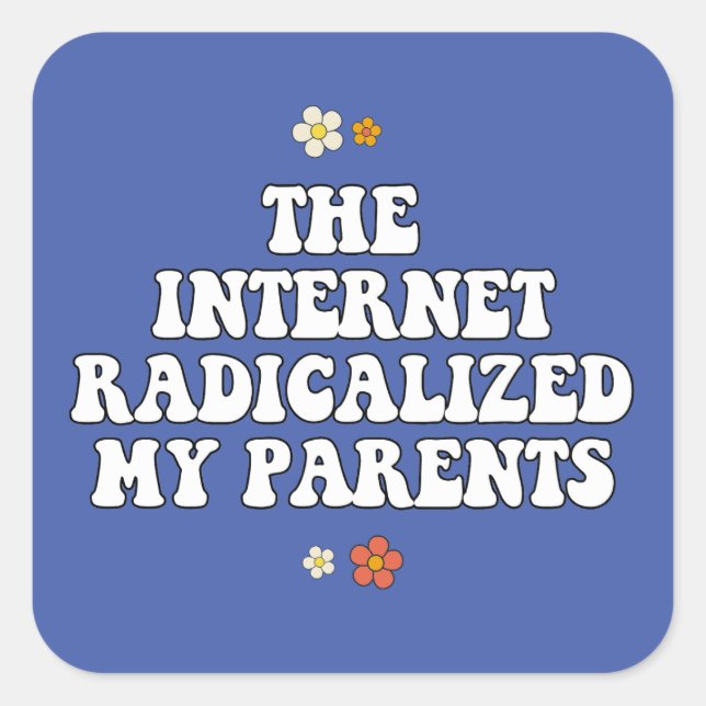 The Internet Radicalised My Parents Square Sticker (Front)
