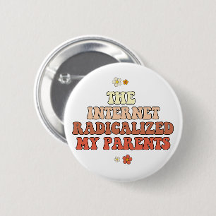 The Internet Radicalized My Parents 6 Cm Round Badge