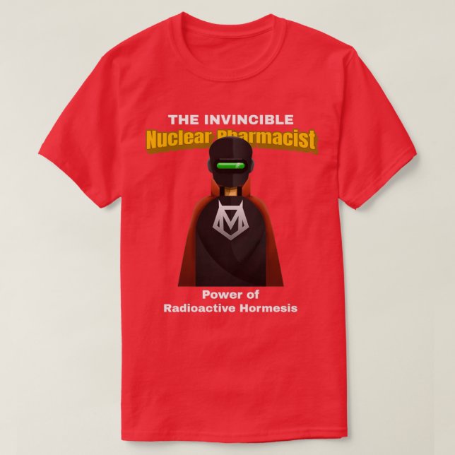 The Invincible Nuclear Pharmacist T-Shirt (Design Front)