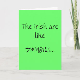 The Irish are like zombies... Card
