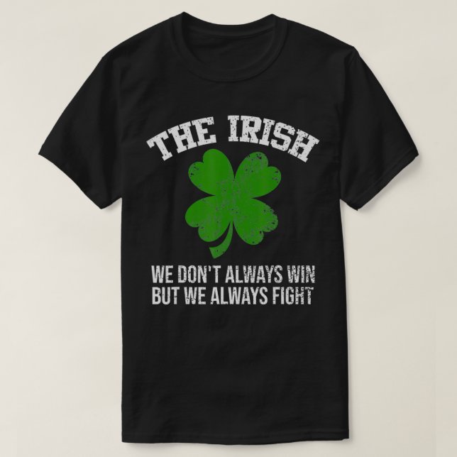 the irish we don't always win but we always fight  T-Shirt (Design Front)