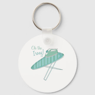 The Irony! Key Ring
