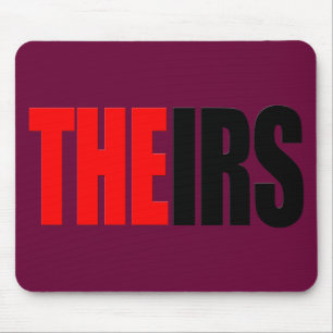 The IRS, THEIRS T-Shirts Mouse Mat