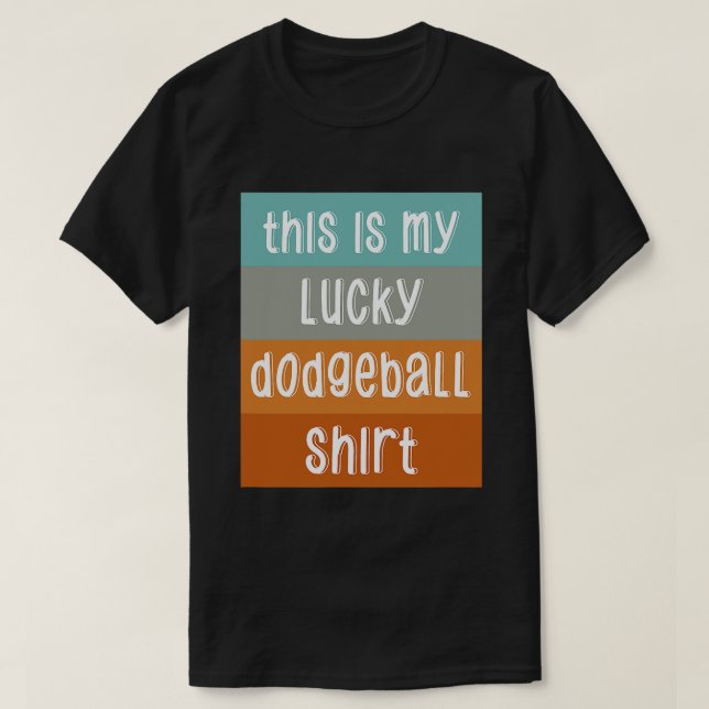 The Is My Lucky Dodgeball T-Shirt (Design Front)