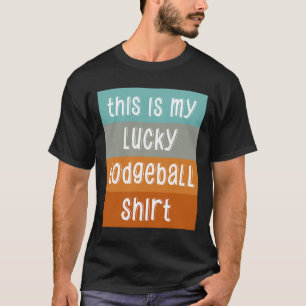The Is My Lucky Dodgeball T-Shirt