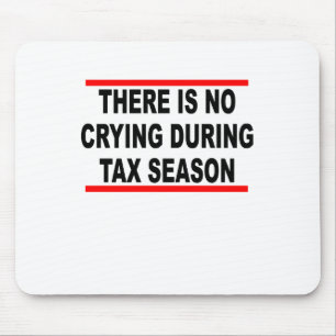 The is No Crying During Tax Season T-Shirts.png Mouse Mat