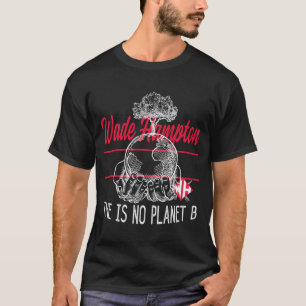 The Is No Planet B Environmentalist Climate Change T-Shirt