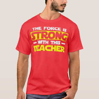 The Is Strong With This My Teacher T-Shirt