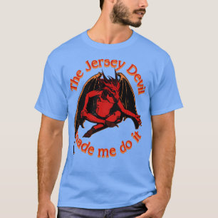 The Jersey Devil Made Me Do It T-Shirt