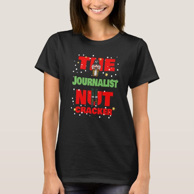 The Journalist Nutcracker   Christmas Journalist T-Shirt (Front)