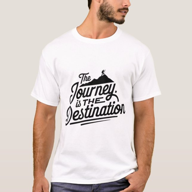 The Journey is the Destination T-Shirt (Front)