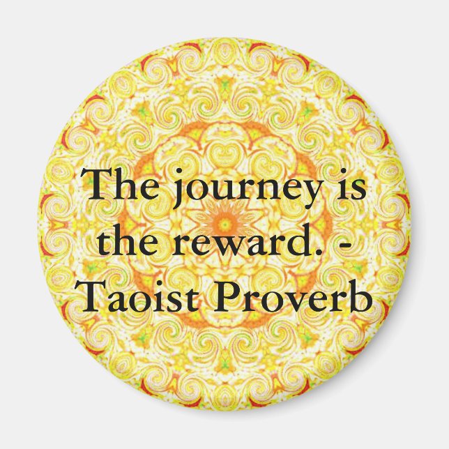 The journey is the reward. - Taoist Proverb Magnet (Front)