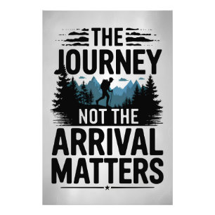 The journey not the arrival matters photo print
