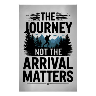 The journey not the arrival matters poster