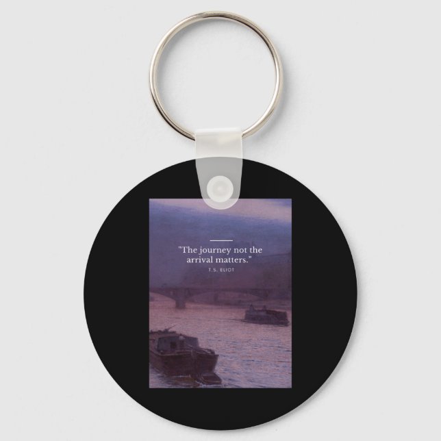 The Journey Not The Arrival S Quote Poster  Key Ring (Front)