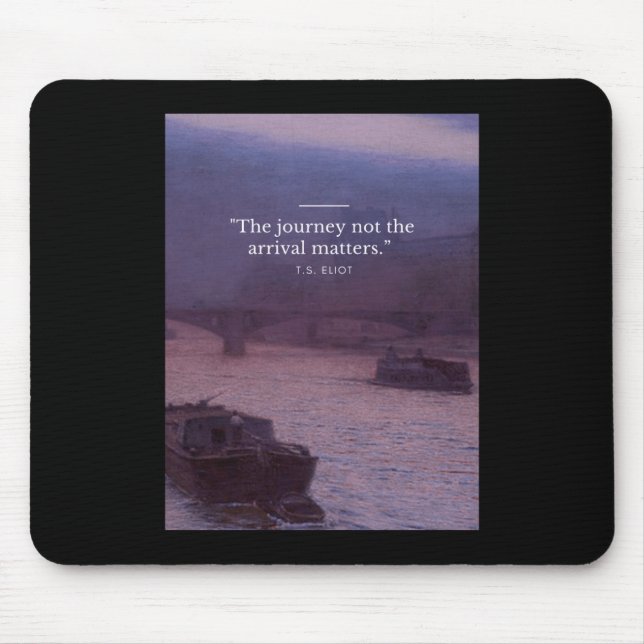 The Journey Not The Arrival S Quote Poster  Mouse Mat (Front)