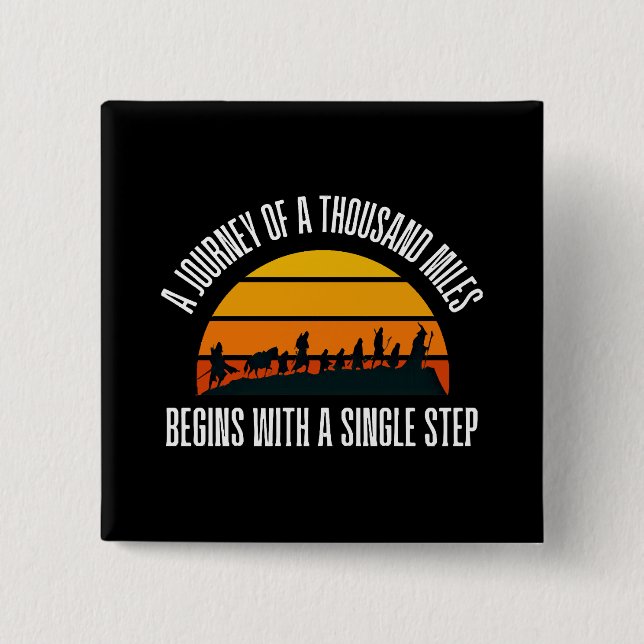 The Journey of a Thousand Miles Begins with a Sing 15 Cm Square Badge (Front)