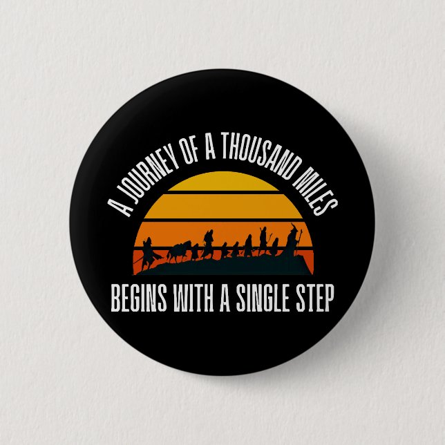 The Journey of a Thousand Miles Begins with a Sing 6 Cm Round Badge (Front)