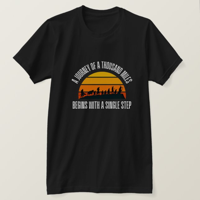 The Journey of a Thousand Miles Begins with a Sing T-Shirt (Design Front)
