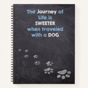 The Journey of Life Travelled with a Dog Notebook