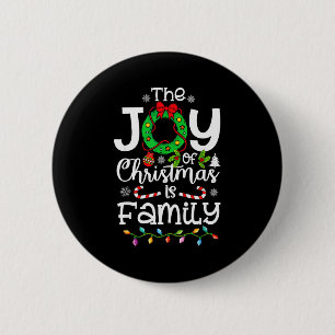 The Joy Christmas Is Family Matching Xmas Men Wome 6 Cm Round Badge