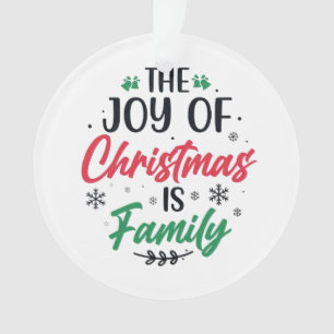 The Joy of Christmas is Family" Ornament