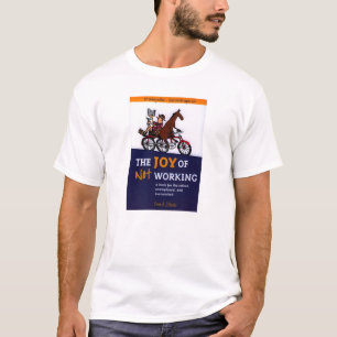 The Joy of Not Working T-Shirt - 1