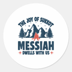 The Joy Of Sukkot Messiah Dwells With Us Jewish Ho Classic Round Sticker