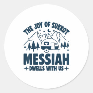 The Joy Of Sukkot Messiah Dwells With Us Jewish Ho Classic Round Sticker