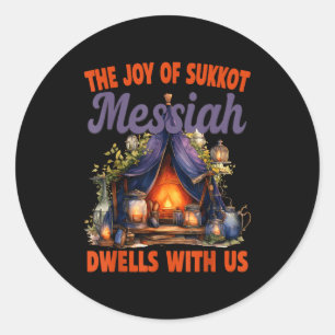 The Joy Of Sukkot Messiah Dwells With Us Jewish Ho Classic Round Sticker