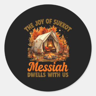 The Joy Of Sukkot Messiah Dwells With Us Jewish Ho Classic Round Sticker