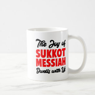 The Joy Of Sukkot Messiah Dwells With Us Jewish Ho Coffee Mug