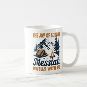 The Joy Of Sukkot Messiah Dwells With Us Jewish Ho Coffee Mug