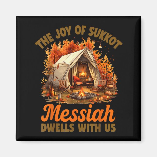 The Joy Of Sukkot Messiah Dwells With Us Jewish Ho Magnet (Front)