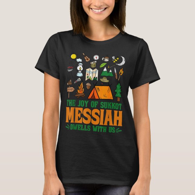 The Joy Of Sukkot Messiah Dwells With Us Jewish Ho T-Shirt (Front)