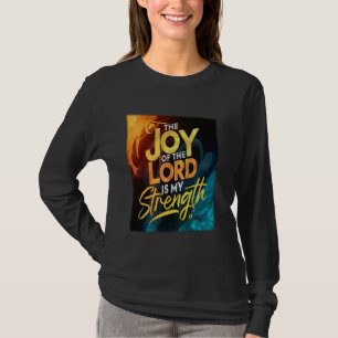 The Joy Of The Lord Is My Strength Christian Bible T-Shirt