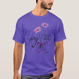 The Joy of the Lord is my Strength pink T-Shirt