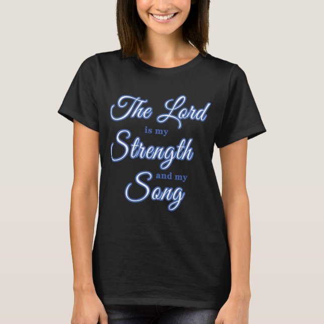 The Joy Of The Lord Is My Strength Song T-Shirt (Front)