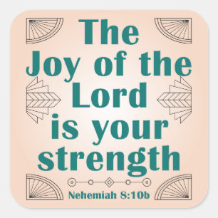 The Joy of the Lord is Your Strength ArtDeco Square Sticker
