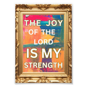 The Joy Of The Lord Photo Print- Inspirational Print