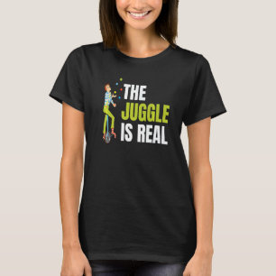 The Juggle Is Real For All Circus Enthusiast T-Shirt