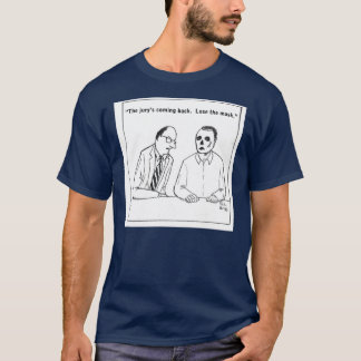 The jury's coming back. T-Shirt