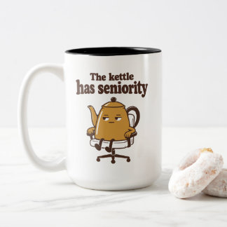 The kettle has seniority Workplace Humour Two-Tone Coffee Mug