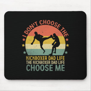 The Kickboxer Dad Life Choose Me Kick Boxing Kickb Mouse Mat